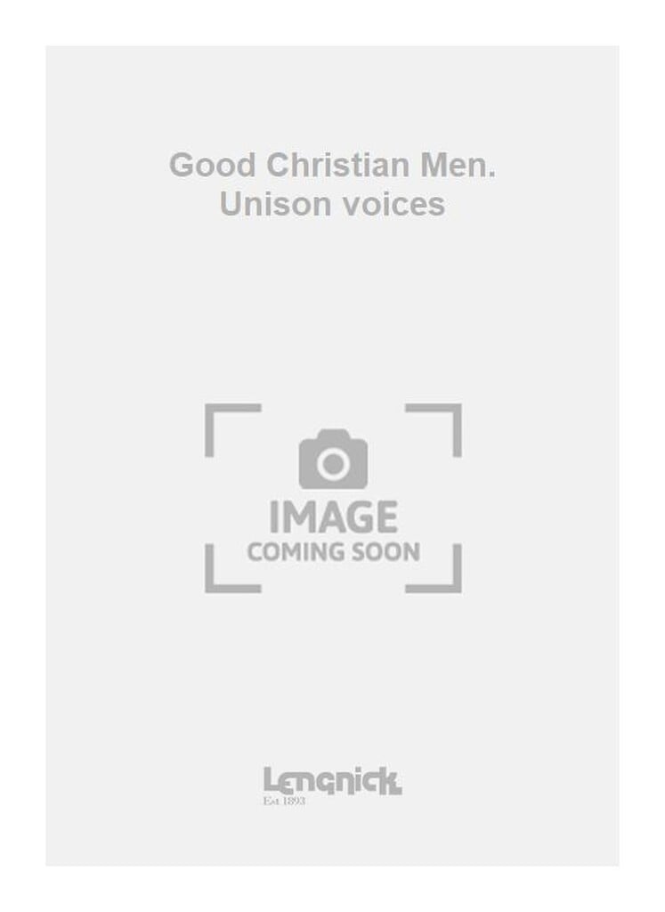 Good Christian Men. Unison voices